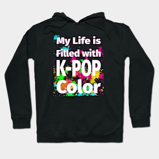 My Life is Filled with K-POP Color! Hoodie